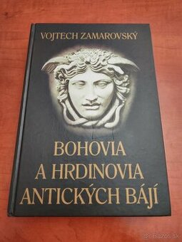 Vojtech Zamarovský - Bohovia a hrdinovia antických bájí