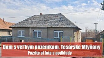 4 izbový dom v Tesárskych Mlyňanoch s veľkorysým pozemkom