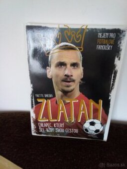 ZLATAN  CHLAPEC KTERÝ  ŠEL  VŽDY  SVOU  CESTOU