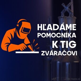 Hľadáme pomocníka k TIG zváračovi