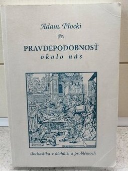 Pravdepodobnosť okolo nás--2007--Scholastika v úlohách a pro