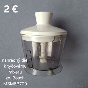 Náhradný diel - mixér Bosch - 2 €