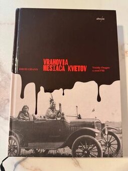 Vrahovia mesiaca kvetov - David Grann
