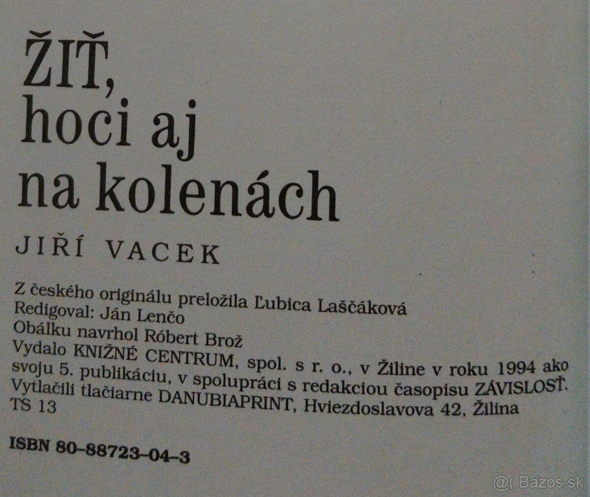 Predám knihu Jiří Vacek - Žiť, hoci aj na kolenách 1994 - 2