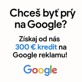 Chcete byt prvý v Google? Zabezpečíme ti aj 300€ kredit - 2