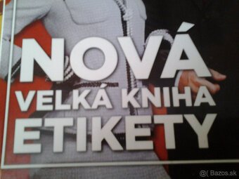 Predám túto novú Velkú knihú etikety v Bratislave a okolí - 4
