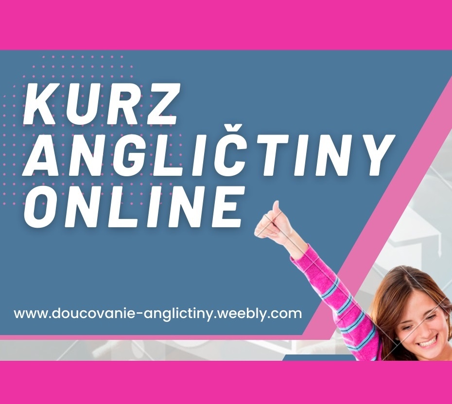 ONLINE KURZ, ANGLICTINA, DOUCOVANIE ANGLICTINY,1 lekcia free - 6